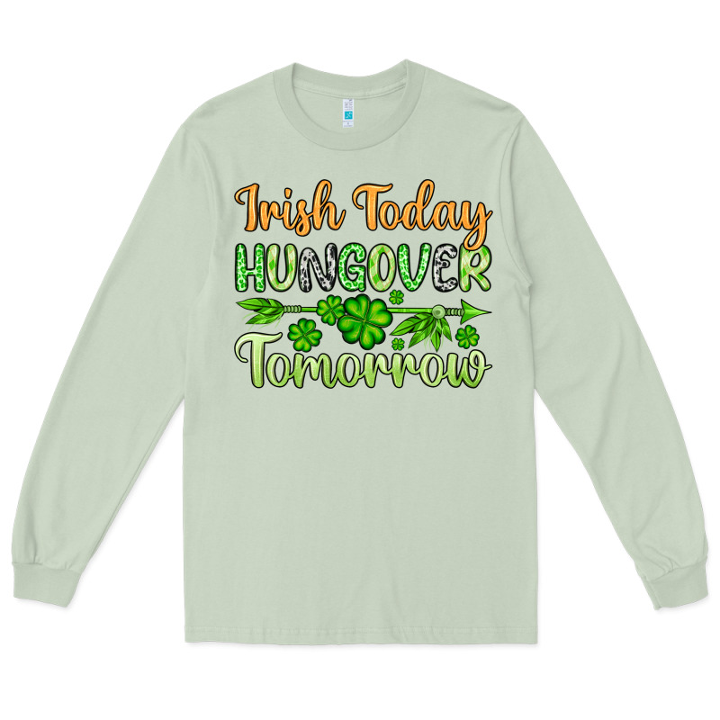 St. Patrick's Irish Today Hungover Tomorrow Long Sleeve Tee by OliviaCreatesArt | Teevron