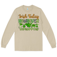 Mushroom St. Patrick's Irish today hungover tomorrow Long Sleeve Tee - OliviaCreatesArt