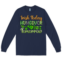 Navy St. Patrick's Irish today hungover tomorrow Long Sleeve Tee - OliviaCreatesArt