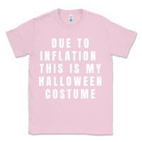 Bubblegum Pink due to inflation, this is my halloween costume pullover Classic Tee - longCreatives