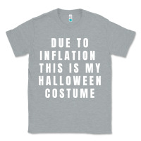 Heather Grey due to inflation, this is my halloween costume pullover Classic Tee - longCreatives