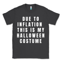 Smoke due to inflation, this is my halloween costume pullover Classic Tee - longCreatives