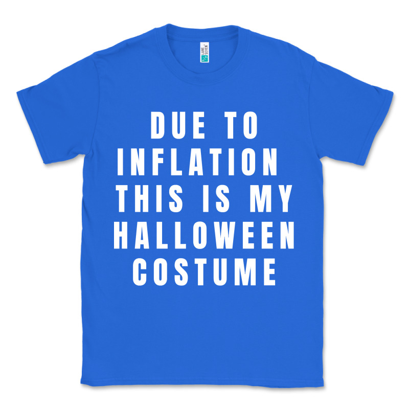 Due To Inflation, This Is My Halloween Costume Pullover Classic Tee by longCreatives | Teevron