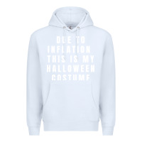 White due to inflation, this is my halloween costume pullover Premium Hoodie - longCreatives