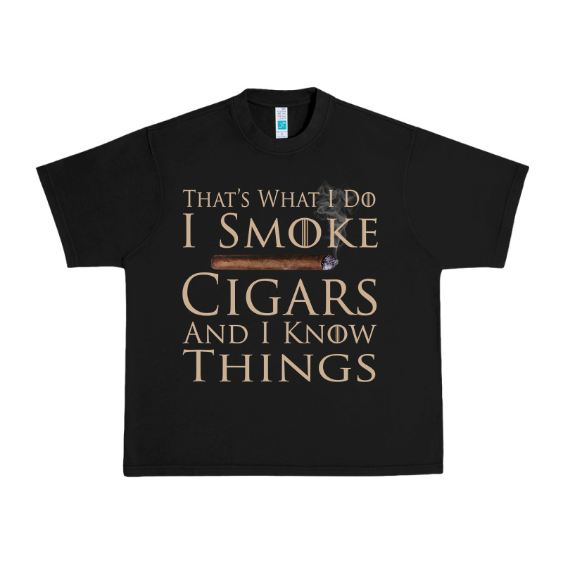 That's What I Do I Smoke Cigars And I Know Things Urban Heavy Tee by longCreatives | Teevron