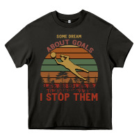 Asphalt Some Dream About Goals I Stop Them Heavy Core Tee - Bettercallsaul