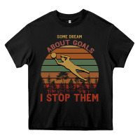 Black Some Dream About Goals I Stop Them Heavy Core Tee - Bettercallsaul