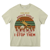 Mossy Some Dream About Goals I Stop Them Heavy Core Tee - Bettercallsaul