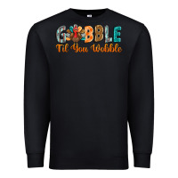 Black gobble till you wobble Premium Sweatshirt - BarkalooDesign