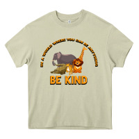 Mossy In a World Where You Can Be Anything Bee Kind Heavy Core Tee - Bettercallsaul