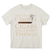 Cream That's What I Do I Smoke Cigars And I Know Things Heavy Core Tee - longCreatives
