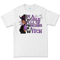 White In a World Full of Princesses Be a Witch Premium Tee - texasbilliewilder