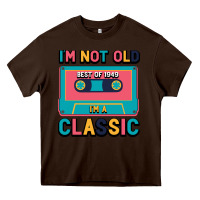 Chocolate Brown I'm Not Old Best Old Best Of 1949 I'M A Classic Heavy Core Tee - Bettercallsaul