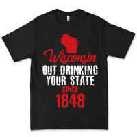 Black Wisconsin Out Drinking Your State Since 1848 Premium Tee - longCreatives