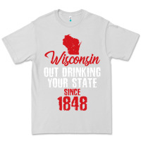 Dove Grey Wisconsin Out Drinking Your State Since 1848 Premium Tee - longCreatives