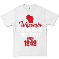 White Wisconsin Out Drinking Your State Since 1848 Premium Tee - longCreatives
