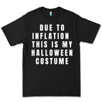 Black due to inflation, this is my halloween costume pullover Premium Tee - longCreatives