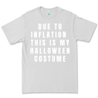 Dove Grey due to inflation, this is my halloween costume pullover Premium Tee - longCreatives