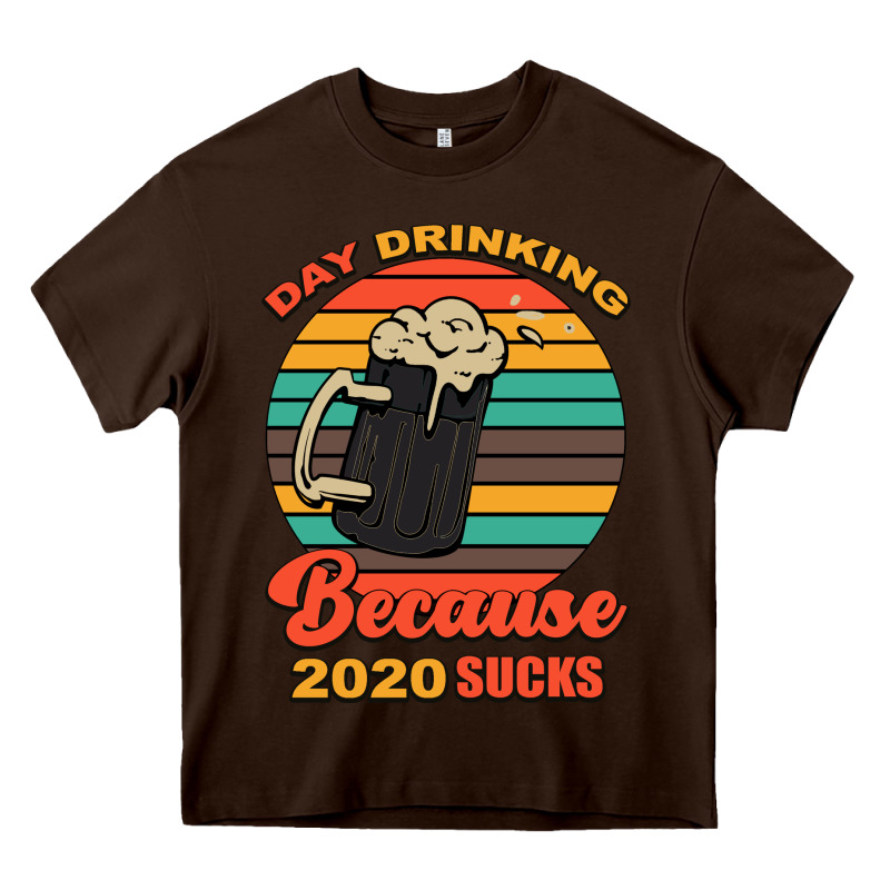 Day Drinking Because 2020 Sucks Heavy Core Tee by Bettercallsaul | Teevron