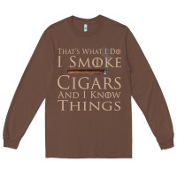 Chestnut That's What I Do I Smoke Cigars And I Know Things Long Sleeve Tee - longCreatives