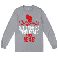 Heather Grey Wisconsin Out Drinking Your State Since 1848 Long Sleeve Tee - longCreatives