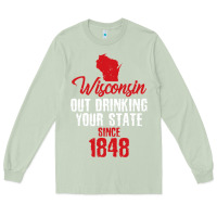 Matcha Wisconsin Out Drinking Your State Since 1848 Long Sleeve Tee - longCreatives