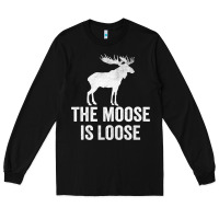 Black The Moose Is Loose Alaska Moose Long Sleeve Tee - longCreatives