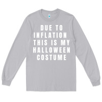 Moon Dust due to inflation, this is my halloween costume pullover Long Sleeve Tee - longCreatives