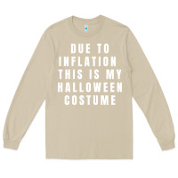 Mushroom due to inflation, this is my halloween costume pullover Long Sleeve Tee - longCreatives