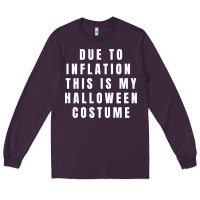 Plum due to inflation, this is my halloween costume pullover Long Sleeve Tee - longCreatives