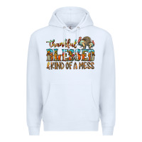 White Thankful Blessed And Kind Of A Mess Premium Hoodie - CowhideDigitalArt