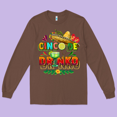 Cinco De Drinko Long Sleeve Tee Designed By Fadigitalartstudio