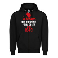 Black Wisconsin Out Drinking Your State Since 1848 Zipper Hoodie - longCreatives