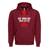 Burgundy Wisconsin Out Drinking Your State Since 1848 Zipper Hoodie - longCreatives