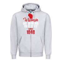 Heather Grey Wisconsin Out Drinking Your State Since 1848 Zipper Hoodie - longCreatives
