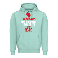 Seafoam Wisconsin Out Drinking Your State Since 1848 Zipper Hoodie - longCreatives