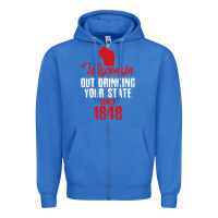 True Royal Wisconsin Out Drinking Your State Since 1848 Zipper Hoodie - longCreatives