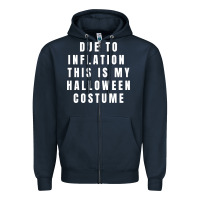 Due To Inflation, This Is My Halloween Costume Pullover Zipper Hoodie | Teevron