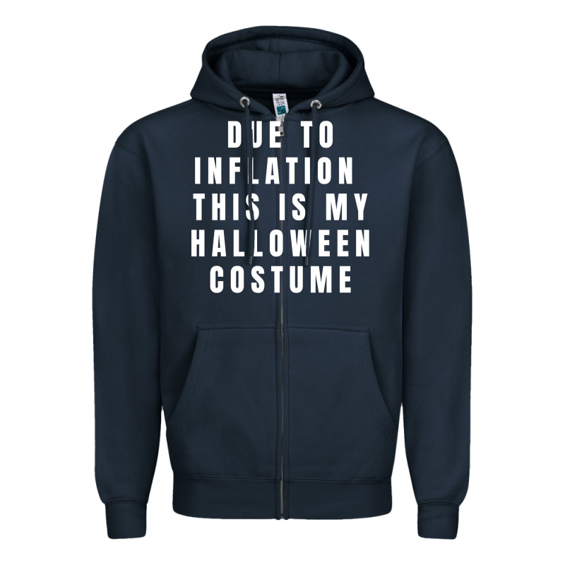 Due To Inflation, This Is My Halloween Costume Pullover Zipper Hoodie by longCreatives | Teevron