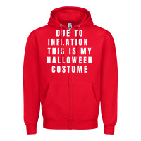 Red due to inflation, this is my halloween costume pullover Zipper Hoodie - longCreatives