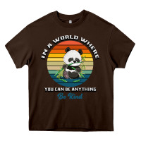 Chocolate Brown In a world where you can be anything be kind Heavy Core Tee - Bettercallsaul