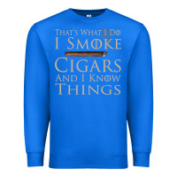True Royal That's What I Do I Smoke Cigars And I Know Things Premium Sweatshirt - longCreatives