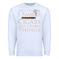 White That's What I Do I Smoke Cigars And I Know Things Premium Sweatshirt - longCreatives