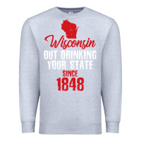 Heather Grey Wisconsin Out Drinking Your State Since 1848 Premium Sweatshirt - longCreatives