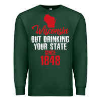 Sports Green Wisconsin Out Drinking Your State Since 1848 Premium Sweatshirt - longCreatives