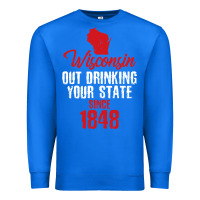 True Royal Wisconsin Out Drinking Your State Since 1848 Premium Sweatshirt - longCreatives