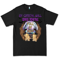 Black My Crystal Ball Says You're Premium Tee - texasbilliewilder