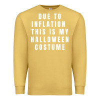 Antique Gold due to inflation, this is my halloween costume pullover Premium Sweatshirt - longCreatives