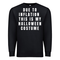Black due to inflation, this is my halloween costume pullover Premium Sweatshirt - longCreatives