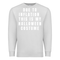 Dove Grey due to inflation, this is my halloween costume pullover Premium Sweatshirt - longCreatives